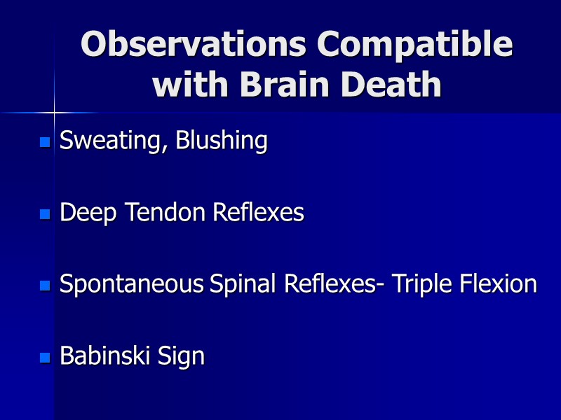 Observations Compatible with Brain Death Sweating, Blushing  Deep Tendon Reflexes  Spontaneous Spinal